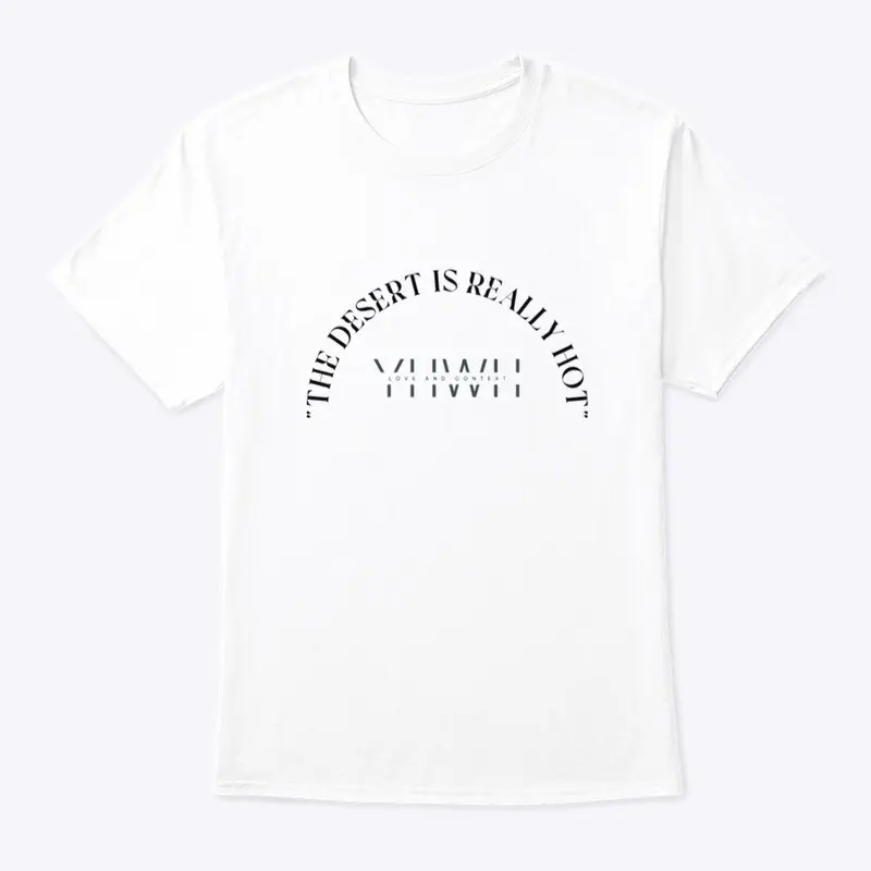 T-Shirt's "The Desert is Hot"