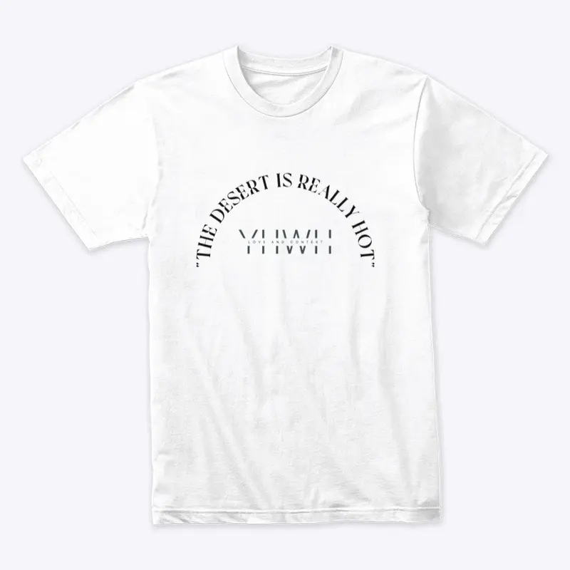 T-Shirt's "The Desert is Hot"